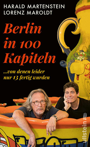 Harald Martenstein, Lorenz Maroldt: Berlin in hundert Kapiteln, von denen leider nur dreizehn fertig wurden